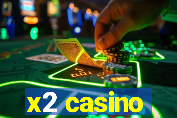 x2 casino